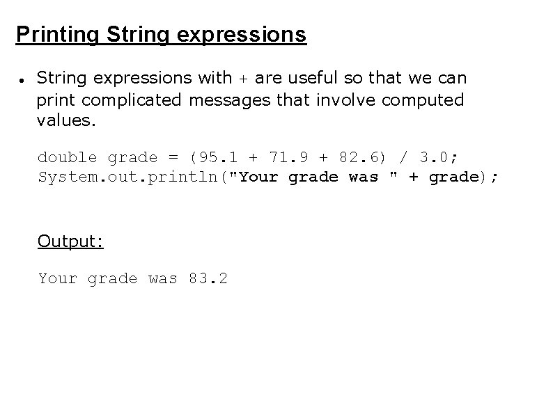 Printing String expressions with + are useful so that we can print complicated messages