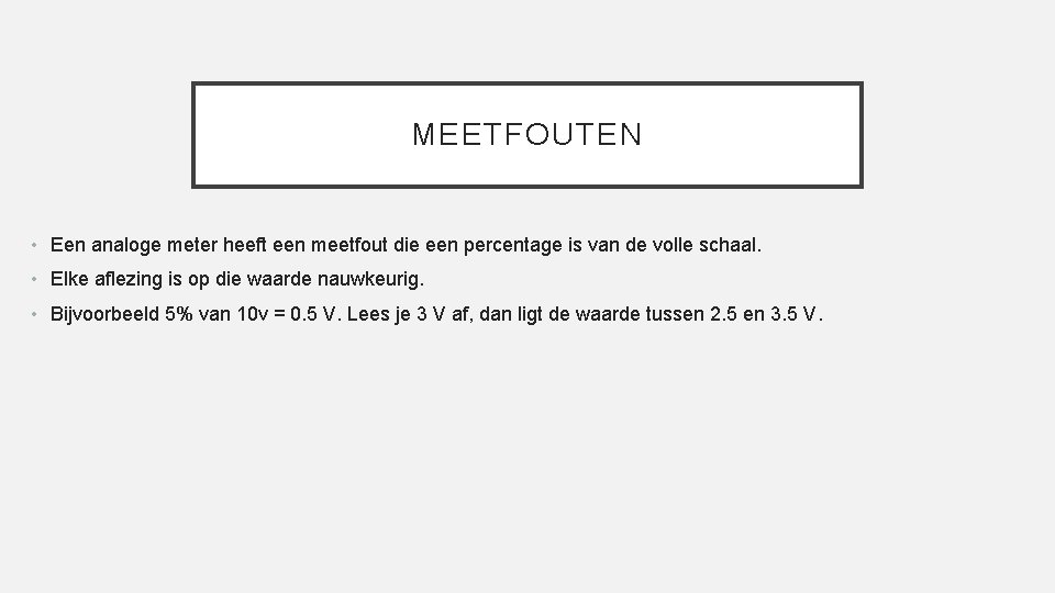 MEETFOUTEN • Een analoge meter heeft een meetfout die een percentage is van de