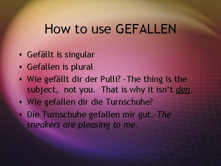 How to use GEFALLEN s Gefällt is singular s Gefallen is plural s Wie