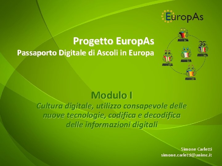 Progetto Europ. As Passaporto Digitale di Ascoli in Europa Modulo I Cultura digitale, utilizzo