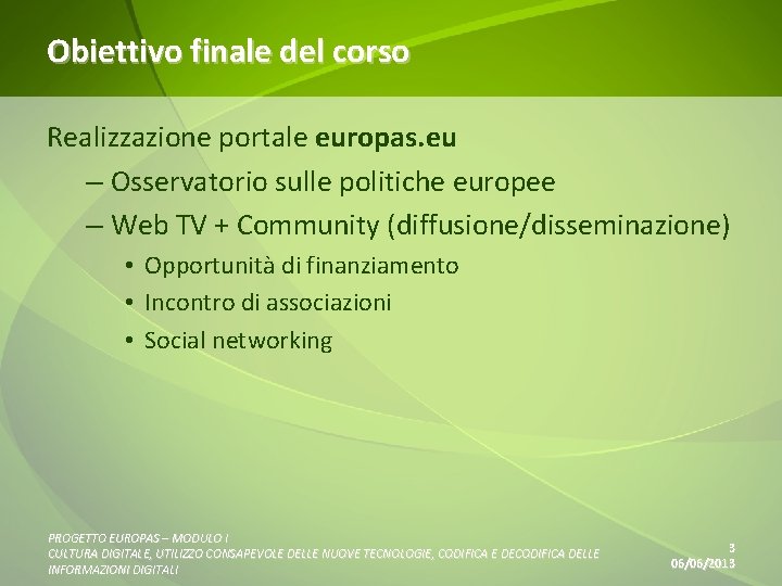 Obiettivo finale del corso Realizzazione portale europas. eu – Osservatorio sulle politiche europee –