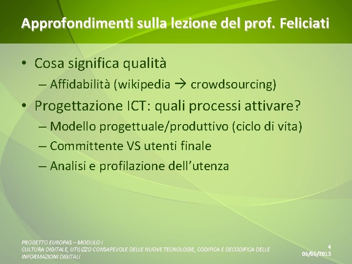 Approfondimenti sulla lezione del prof. Feliciati • Cosa significa qualità – Affidabilità (wikipedia crowdsourcing)