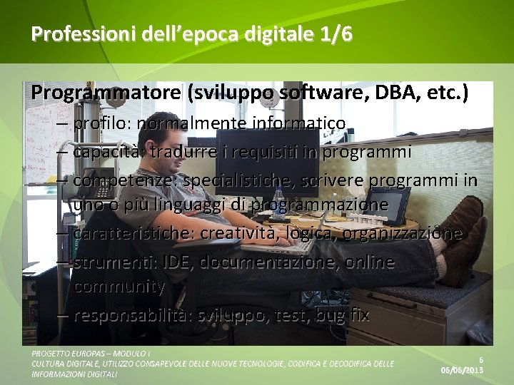 Professioni dell’epoca digitale 1/6 Programmatore (sviluppo software, DBA, etc. ) – profilo: normalmente informatico