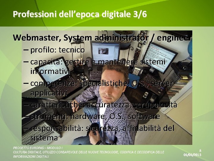 Professioni dell’epoca digitale 3/6 Webmaster, System administrator / engineer – profilo: tecnico – capacità: