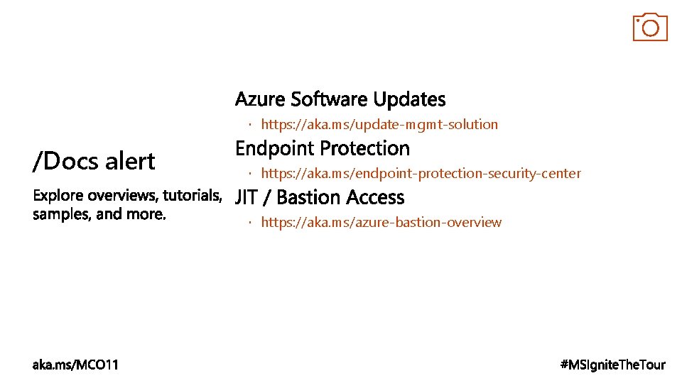  https: //aka. ms/update-mgmt-solution /Docs alert https: //aka. ms/endpoint-protection-security-center https: //aka. ms/azure-bastion-overview 