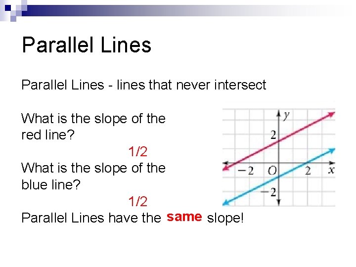 Parallel Lines - lines that never intersect What is the slope of the red