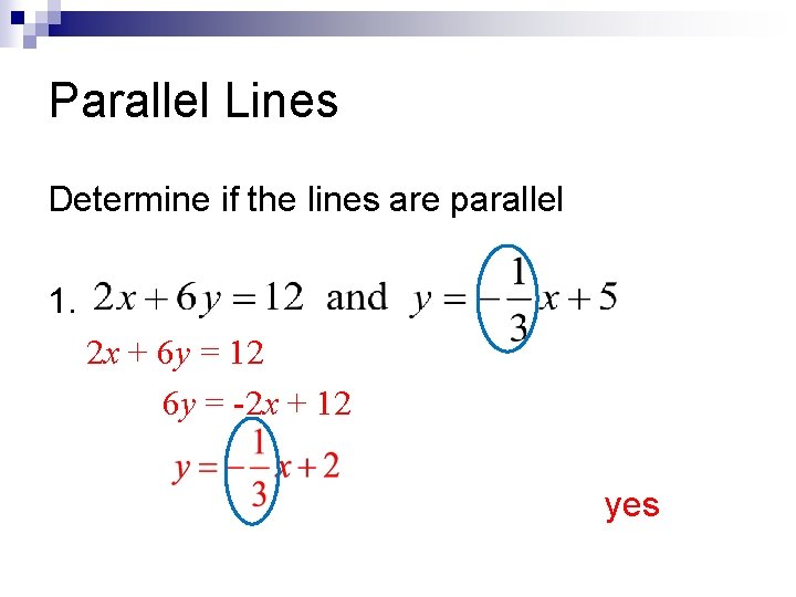 Parallel Lines Determine if the lines are parallel 1. 2 x + 6 y