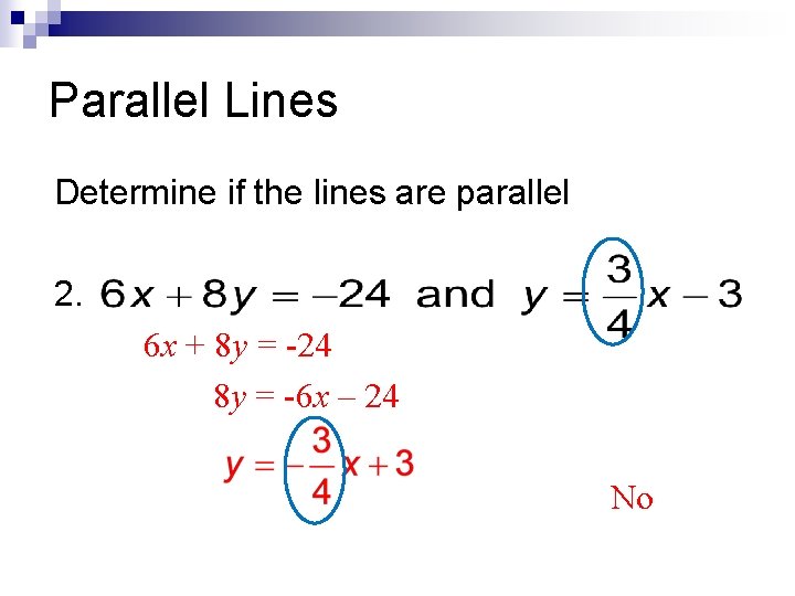 Parallel Lines Determine if the lines are parallel 2. 6 x + 8 y