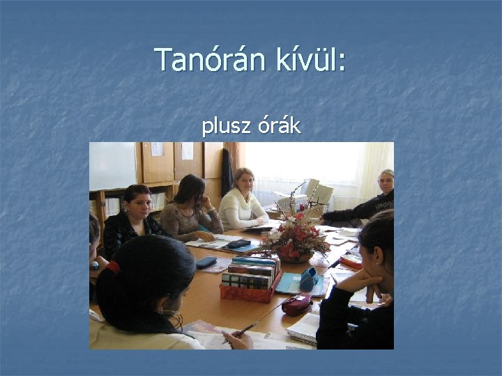 Tanórán kívül: plusz órák 