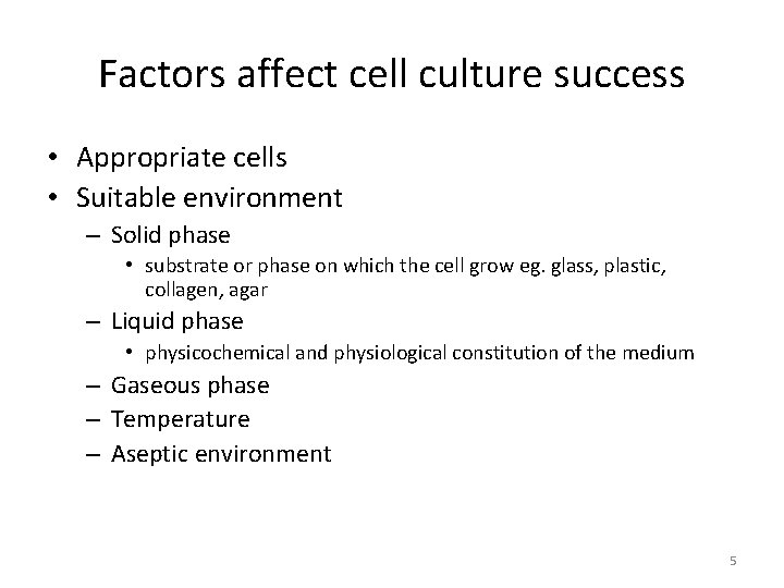 Factors affect cell culture success • Appropriate cells • Suitable environment – Solid phase