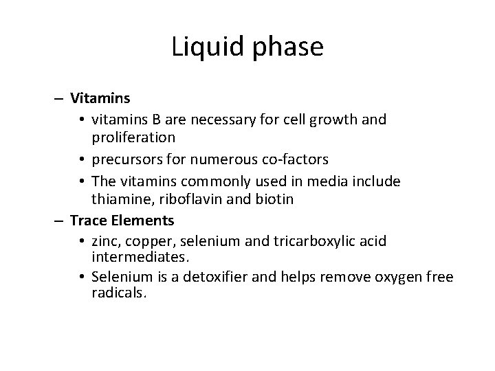 Liquid phase – Vitamins • vitamins B are necessary for cell growth and proliferation