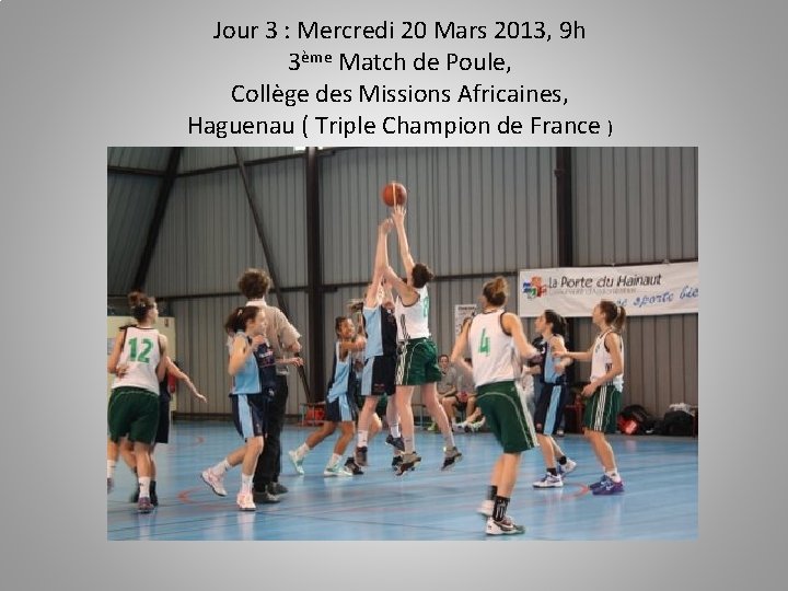 Jour 3 : Mercredi 20 Mars 2013, 9 h 3ème Match de Poule, Collège