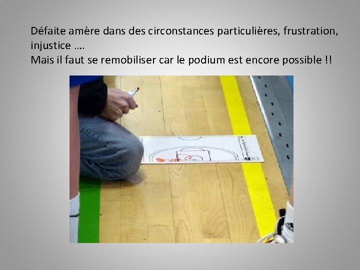 Défaite amère dans des circonstances particulières, frustration, injustice …. Mais il faut se remobiliser
