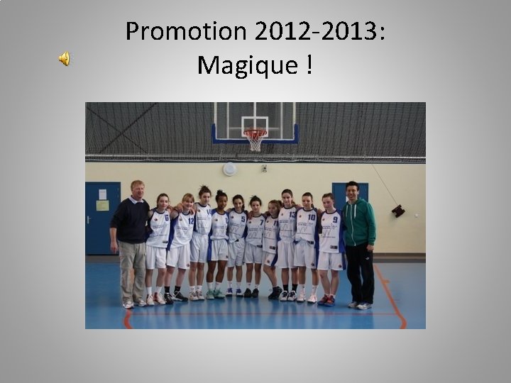 Promotion 2012 -2013: Magique ! 