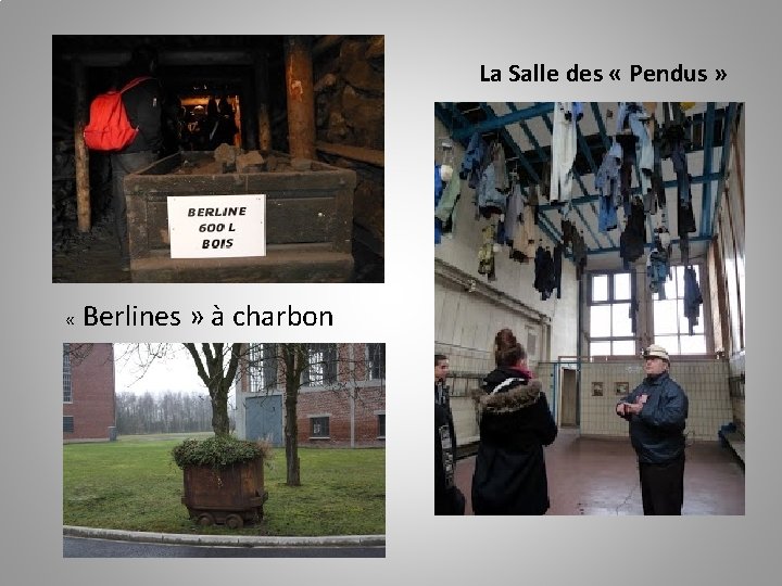 La Salle des « Pendus » « Berlines » à charbon 