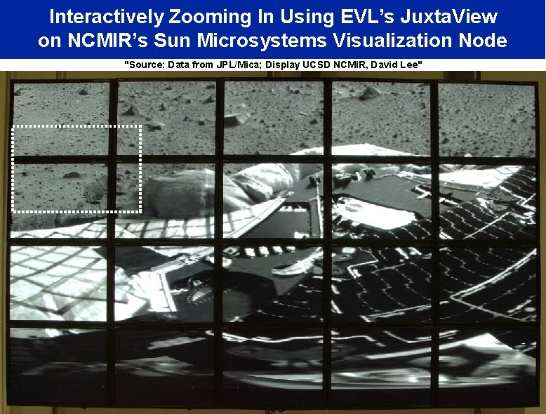 Interactively Zooming In Using EVL’s Juxta. View on NCMIR’s Sun Microsystems Visualization Node "Source: