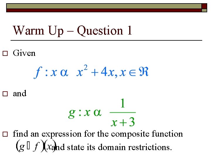 Warm Up – Question 1 o Given o and o find an expression for