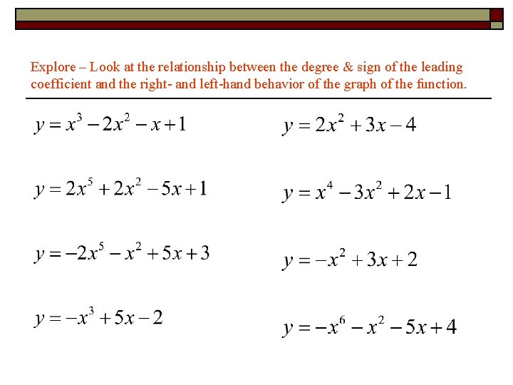 Explore – Look at the relationship between the degree & sign of the leading