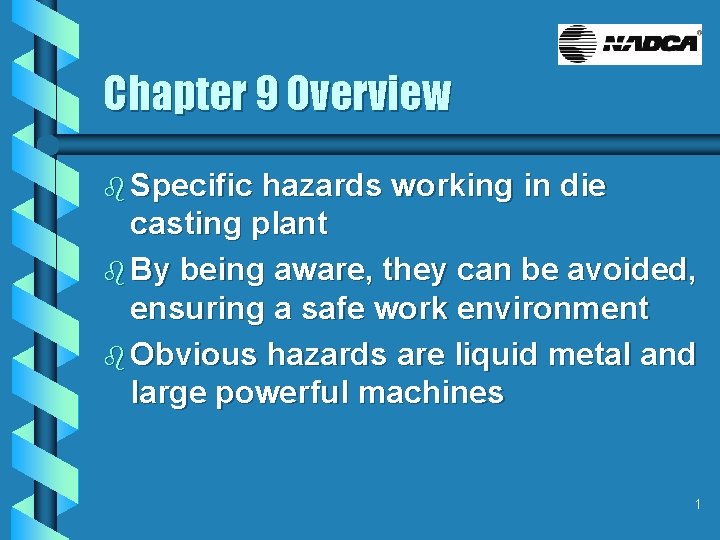 Chapter 9 Overview b Specific hazards working in die casting plant b By being