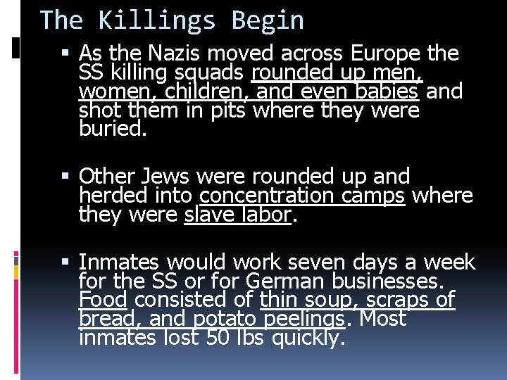 The Killings Begin As the Nazis moved across Europe the SS killing squads rounded