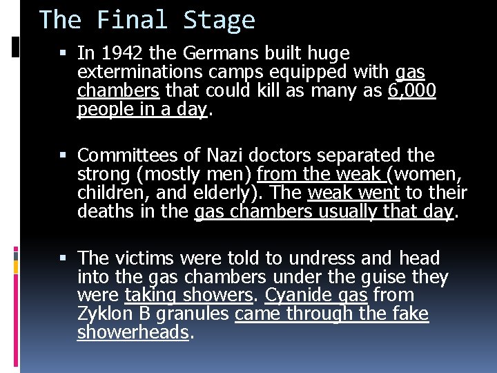 The Final Stage In 1942 the Germans built huge exterminations camps equipped with gas