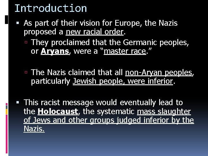Introduction As part of their vision for Europe, the Nazis proposed a new racial