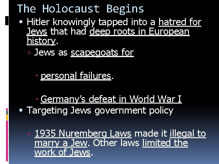 The Holocaust Begins Hitler knowingly tapped into a hatred for Jews that had deep