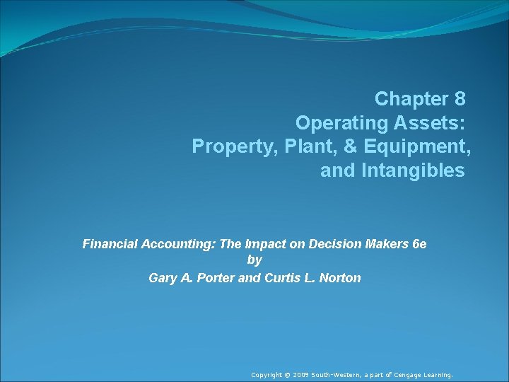 Chapter 8 Operating Assets: Property, Plant, & Equipment, and Intangibles Financial Accounting: The Impact