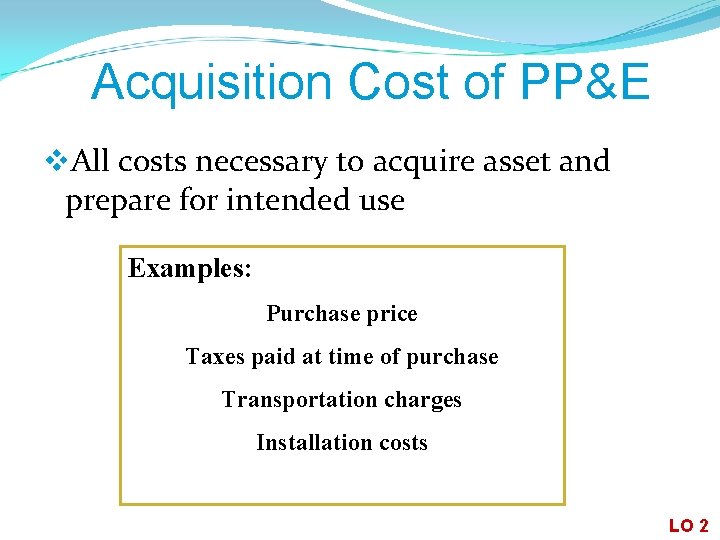 Acquisition Cost of PP&E v. All costs necessary to acquire asset and prepare for