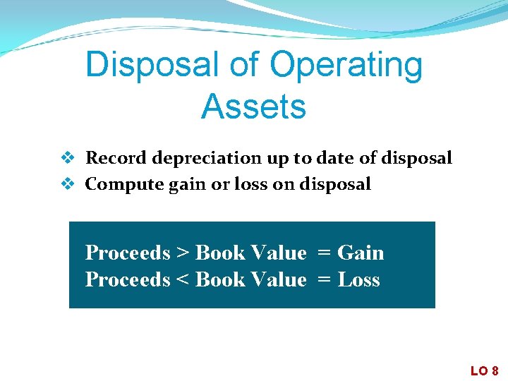 Disposal of Operating Assets v Record depreciation up to date of disposal v Compute