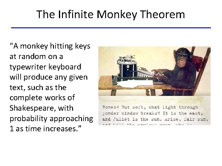 The Infinite Monkey Theorem “A monkey hitting keys at random on a typewriter keyboard
