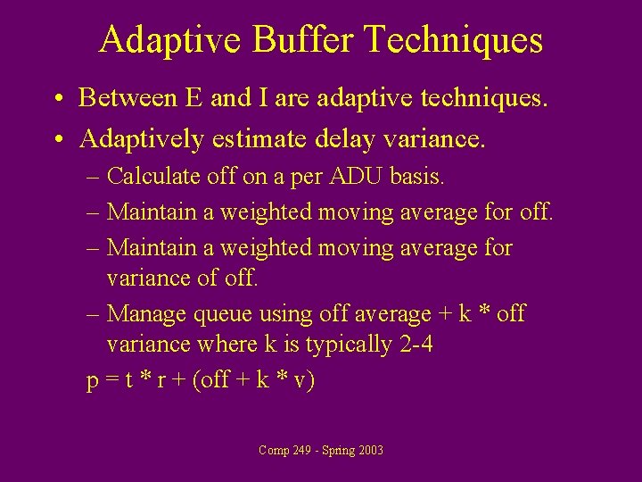 Adaptive Buffer Techniques • Between E and I are adaptive techniques. • Adaptively estimate