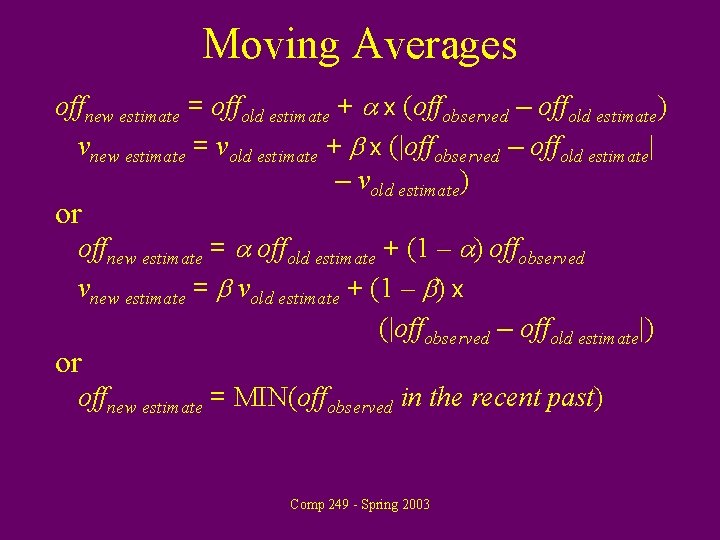 Moving Averages offnew estimate = offold estimate + x (offobserved – offold estimate) vnew