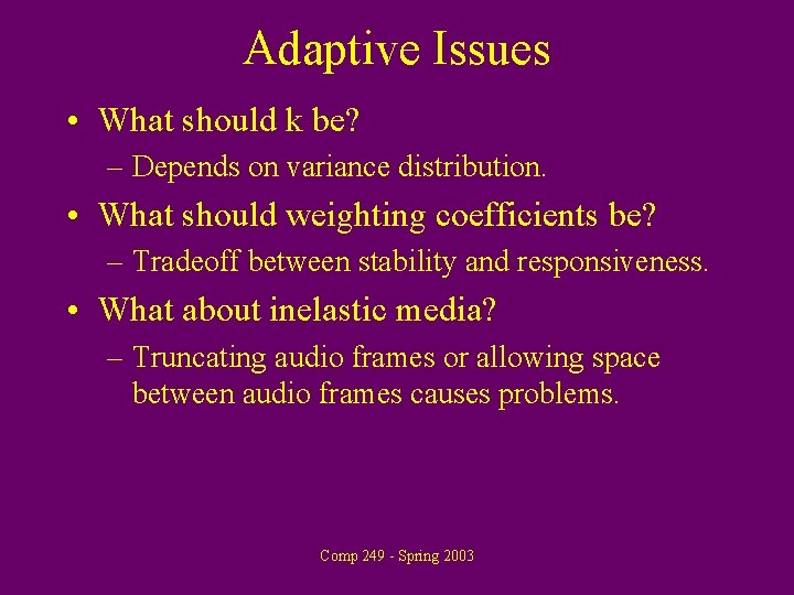 Adaptive Issues • What should k be? – Depends on variance distribution. • What