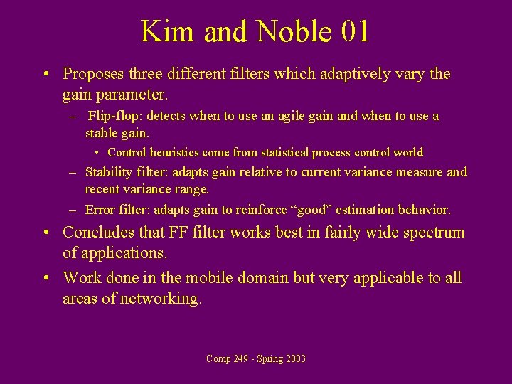 Kim and Noble 01 • Proposes three different filters which adaptively vary the gain