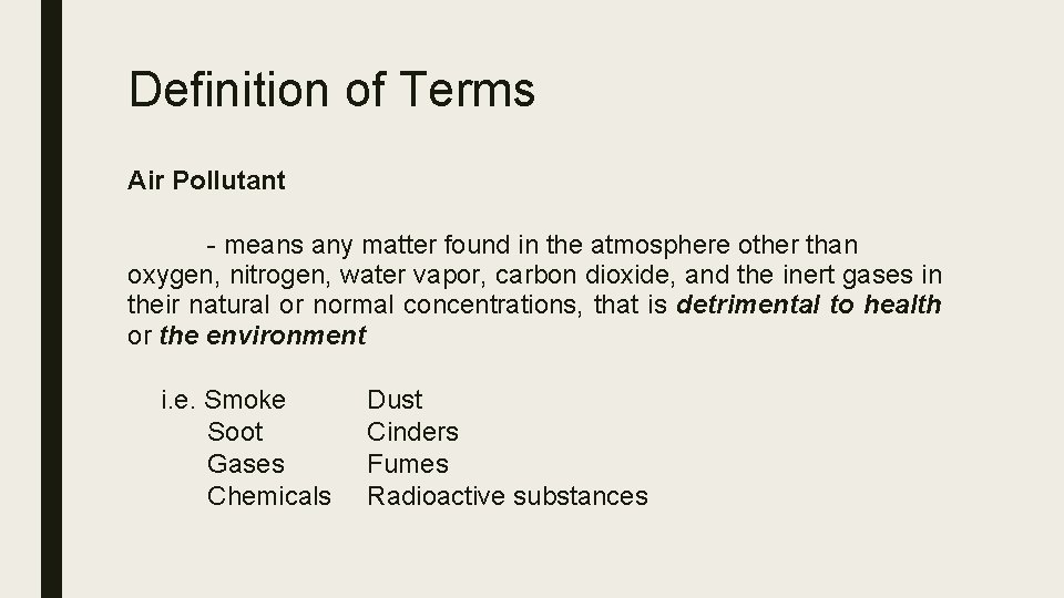 Definition of Terms Air Pollutant - means any matter found in the atmosphere other