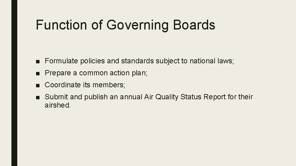 Function of Governing Boards ■ Formulate policies and standards subject to national laws; ■