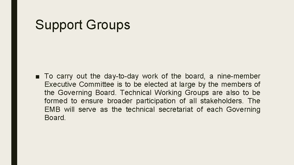 Support Groups ■ To carry out the day-to-day work of the board, a nine-member