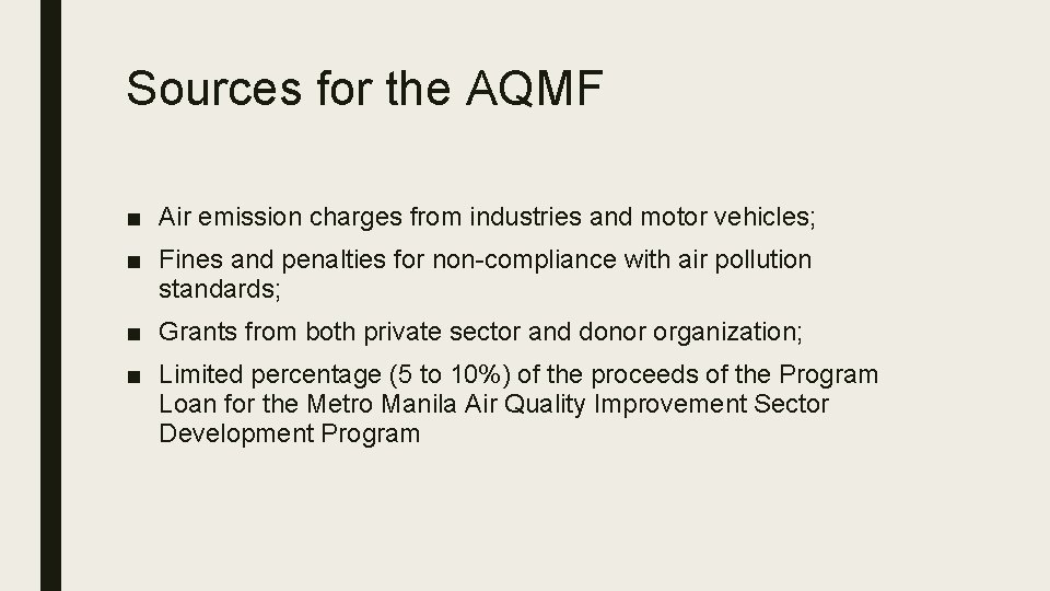Sources for the AQMF ■ Air emission charges from industries and motor vehicles; ■