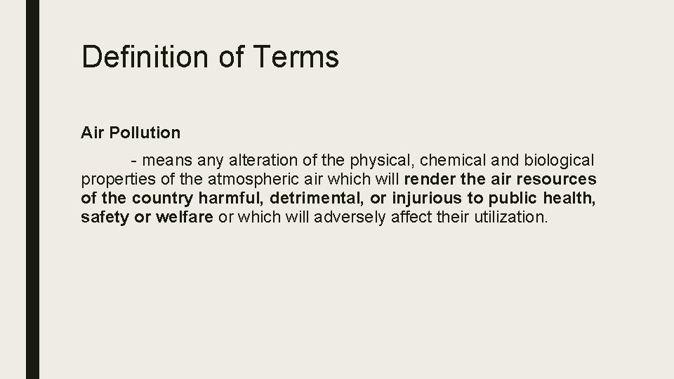 Definition of Terms Air Pollution - means any alteration of the physical, chemical and