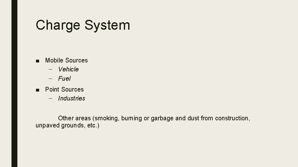 Charge System ■ Mobile Sources – Vehicle – Fuel ■ Point Sources – Industries