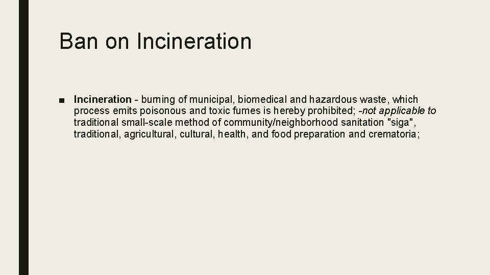 Ban on Incineration ■ Incineration - burning of municipal, biomedical and hazardous waste, which