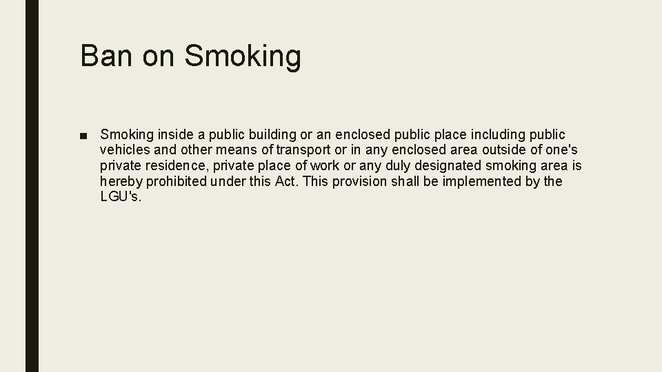 Ban on Smoking ■ Smoking inside a public building or an enclosed public place