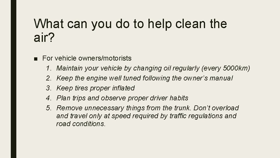 What can you do to help clean the air? ■ For vehicle owners/motorists 1.