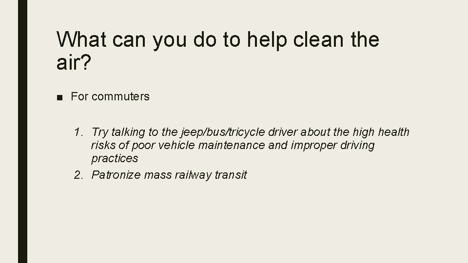 What can you do to help clean the air? ■ For commuters 1. Try