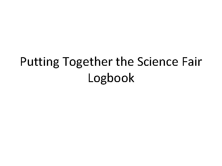 Putting Together the Science Fair Logbook 