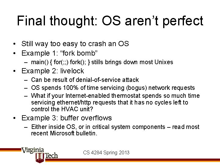 Final thought: OS aren’t perfect • Still way too easy to crash an OS Final thought: OS aren’t perfect • Still way too easy to crash an OS