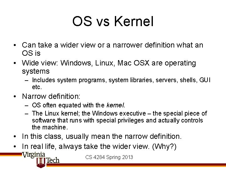 OS vs Kernel • Can take a wider view or a narrower definition what OS vs Kernel • Can take a wider view or a narrower definition what