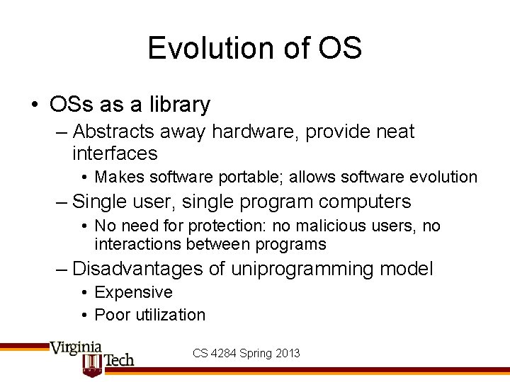 Evolution of OS • OSs as a library – Abstracts away hardware, provide neat Evolution of OS • OSs as a library – Abstracts away hardware, provide neat