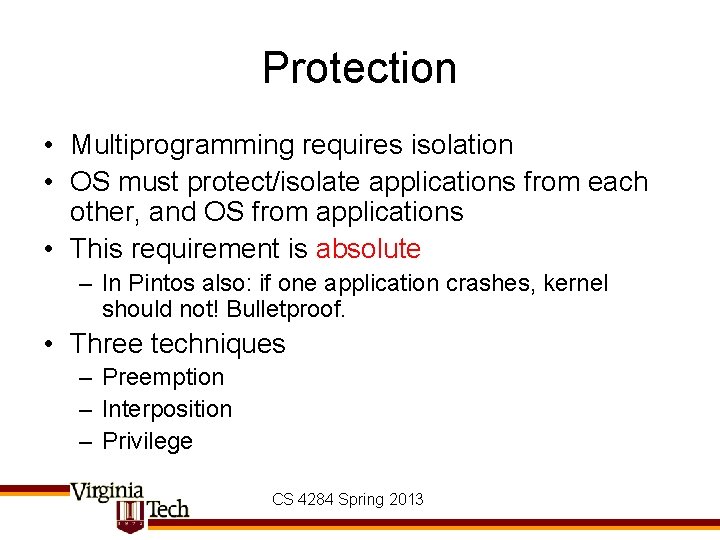 Protection • Multiprogramming requires isolation • OS must protect/isolate applications from each other, and Protection • Multiprogramming requires isolation • OS must protect/isolate applications from each other, and